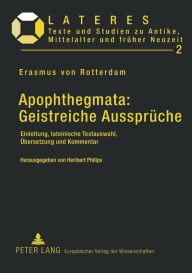 Title: Apophthegmata: Geistreiche Aussprueche: Einleitung, lateinische Textauswahl, Uebersetzung und Kommentar, Author: Heribert Philips