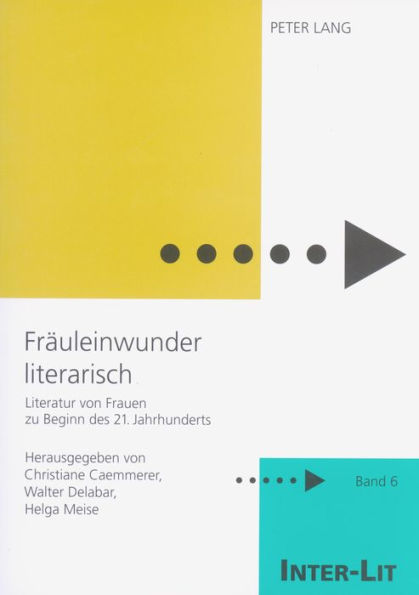 «Fraeuleinwunder literarisch»: Literatur von Frauen zu Beginn des 21. Jahrhunderts