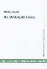 Title: Die Erfindung des Kosmos: Zur sowjetischen Science Fiction und populaerwissenschaftlichen Publizistik vom Sputnikflug bis zum Ende der Tauwetterzeit, Author: Matthias Schwartz