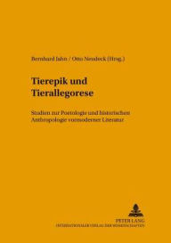Title: Tierepik und Tierallegorese: Studien zur Poetologie und historischen Anthropologie vormoderner Literatur, Author: Bernhard Jahn