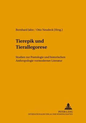 Tierepik und Tierallegorese: Studien zur Poetologie und historischen Anthropologie vormoderner Literatur
