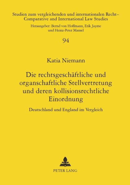 Die rechtsgeschaeftliche und organschaftliche Stellvertretung und deren kollisionsrechtliche Einordnung: Deutschland und England im Vergleich