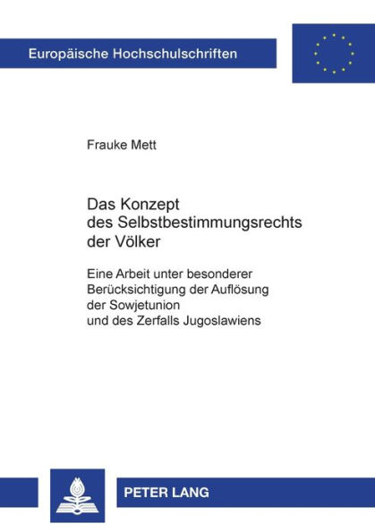 Das Konzept des Selbstbestimmungsrechts der Voelker: Eine Arbeit unter besonderer Beruecksichtigung der Aufloesung der Sowjetunion und des Zerfalls Jugoslawiens