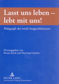 Title: «Lasst uns leben - lebt mit uns!»: Paedagogik der sozial Ausgeschlossenen, Author: Henning Günther