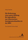 Die Bedeutung einer guten Bildung fuer Jugendliche aus chinesischen Immigrantenfamilien in der BRD: Eine empirische Untersuchung