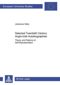 Selected Twentieth Century Anglo-Irish Autobiographies: Theory and Patterns of Self-Representation