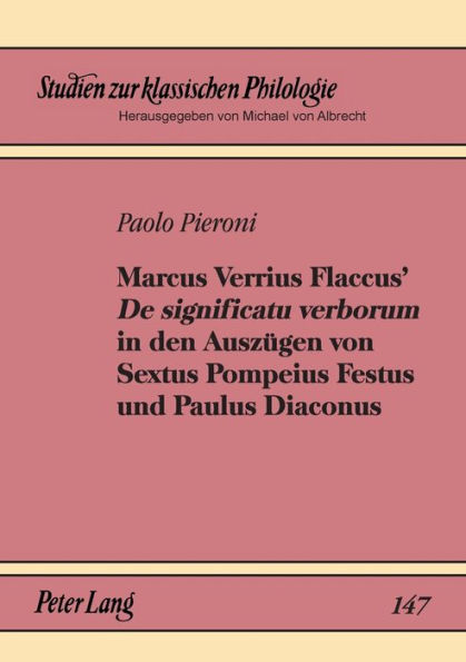 Marcus Verrius Flaccus' «De significatu verborum» in den Auszuegen von Sextus Pompeius Festus und Paulus Diaconus: Einleitung und Teilkommentar (154, 19 - 186, 29 Lindsay)
