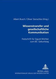 Title: Wissenstransfer und gesellschaftliche Kommunikation: Festschrift fuer Sigurd Wichter zum 60. Geburtstag, Author: Albert Busch
