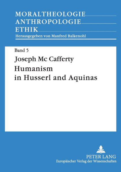 Humanism in Husserl and Aquinas: Contrast between a Phenomenological Concept of Man and a Realistic Concept of Man