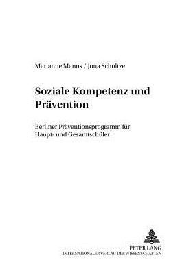 Soziale Kompetenz und Praevention: Berliner Praeventionsprogramm fuer Haupt- und Gesamtschueler