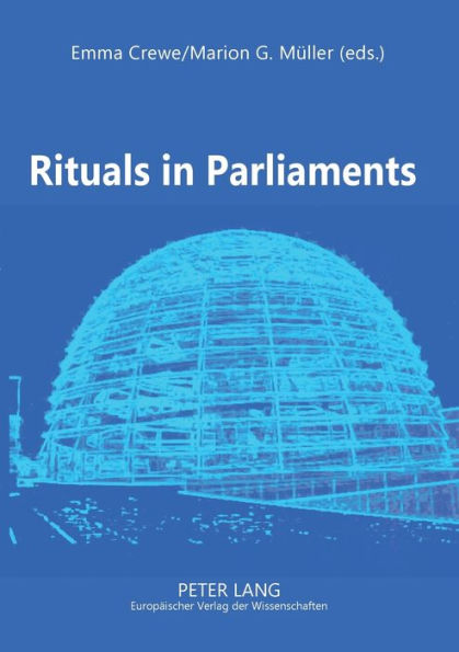 Rituals in Parliaments: Political, Anthropological and Historical Perspectives on Europe and the United States