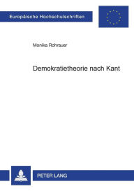 Title: Demokratietheorie nach Kant, Author: Monika Rohrauer