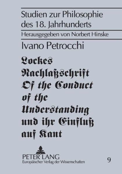 Lockes Nachlaßschrift «Of the Conduct of the Understanding» und ihr Einfluß auf Kant: Das Gleichgewicht des Verstandes- Zum Einfluß des spaeten Locke auf Kant und die deutsche Aufklaerung