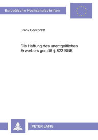 Title: Die Haftung des unentgeltlichen Erwerbers gemaeß § 822 BGB, Author: Frank Bockholdt