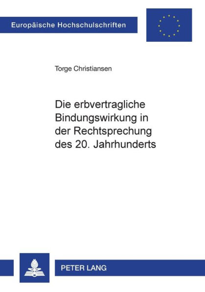 Die erbvertragliche Bindungswirkung in der Rechtsprechung des 20. Jahrhunderts