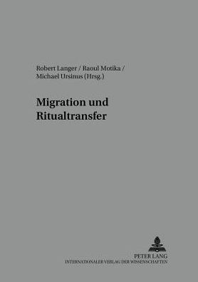 Migration und Ritualtransfer: Religioese Praxis der Aleviten, Jesiden und Nusairier zwischen Vorderem Orient und Westeuropa