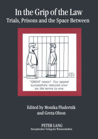 Title: In the Grip of the Law: Trials, Prisons and the Space Between, Author: Monika Fludernik