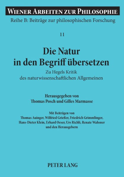 Die Natur in den Begriff uebersetzen: Zu Hegels Kritik des naturwissenschaftlichen Allgemeinen- Mit dem Erstabdruck der Einleitung zu Hegels Vorlesung ueber Naturphilosophie 1825/26 (nachgeschrieben von H.W. Dove)