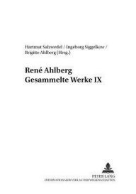 Title: René Ahlberg- Gesammelte Werke IX, Author: Hartmut Salzwedel