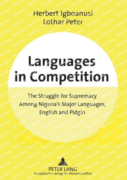 Languages in Competition: The Struggle for Supremacy Among Nigeria's Major Languages, English and Pidgin