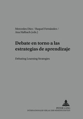 Debate en torno a las estrategias de aprendizaje- Debating Learning Strategies: Debating Learning Strategies