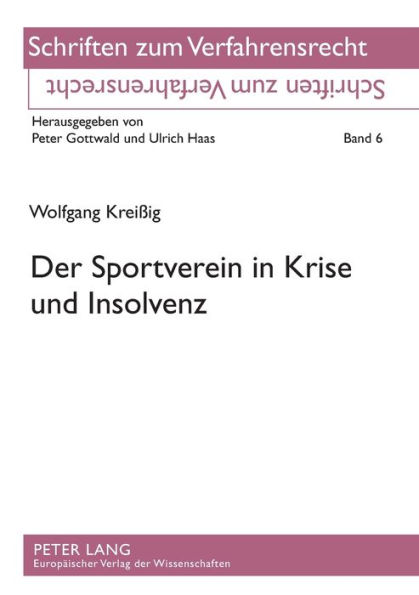 Der Sportverein in Krise und Insolvenz: Saemtliche Sportverbaende und saemtliche Sportvereine mit nicht unerheblicher Wirtschaftstaetigkeit