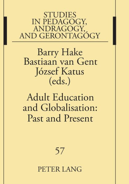 Adult Education and Globalisation: Past and Present: The Proceedings of the 9 th International Conference on the History of Adult Education