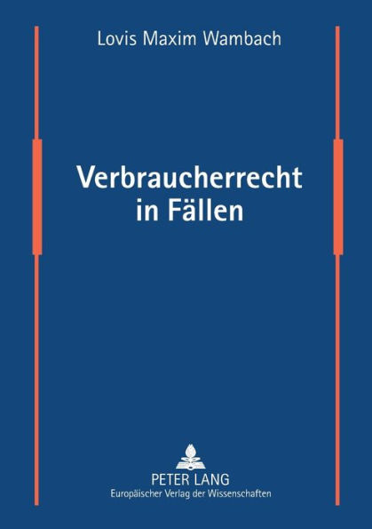 Verbraucherrecht in Faellen: Faelle und Loesungen aus dem Verbraucherschutzrecht