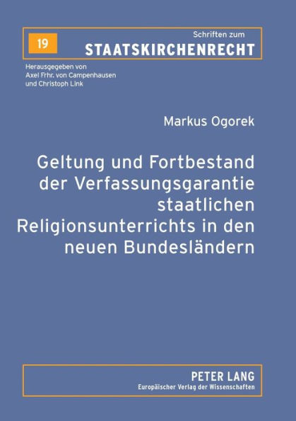 Geltung und Fortbestand der Verfassungsgarantie staatlichen Religionsunterrichts in den neuen Bundeslaendern: Ein Beitrag zur Lehre vom sogenannten Verfassungswandel