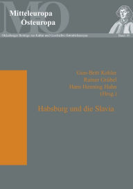 Title: Habsburg und die Slavia, Author: Gun-Britt Kohler