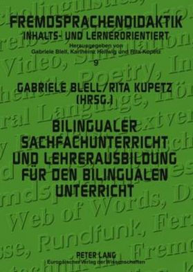Bilingualer Sachfachunterricht und Lehrerausbildung fuer den bilingualen Unterricht: Forschung und Praxisberichte