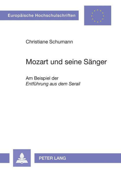 Mozart und seine Saenger: Am Beispiel der "Entfuehrung aus dem Serail"