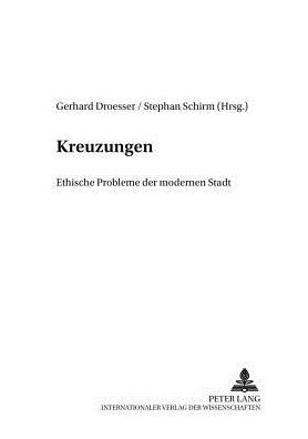 Kreuzungen: Ethische Probleme der modernen Stadt