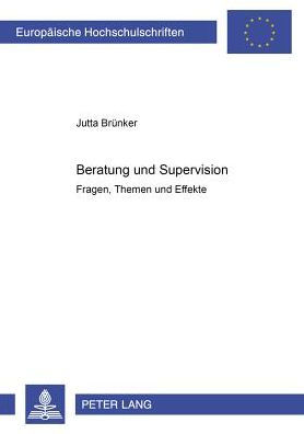 Beratung und Supervision: Fragen, Themen und Effekte