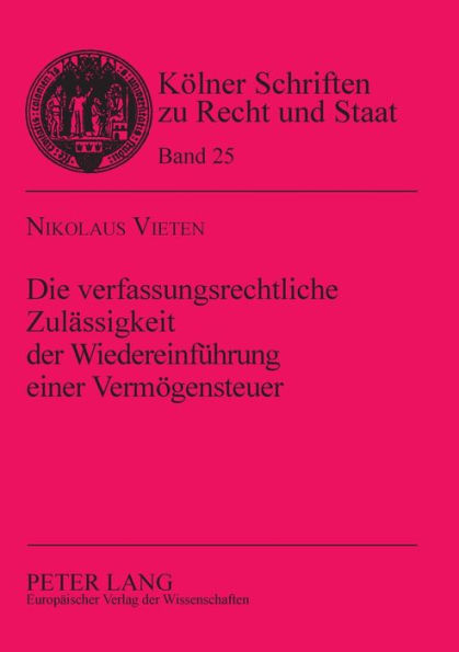 Die verfassungsrechtliche Zulaessigkeit der Wiedereinfuehrung einer Vermoegensteuer: Zugleich eine Untersuchung des Halbteilungsbeschlusses des Bundesverfassungsgerichts