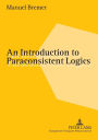 An Introduction to Paraconsistent Logics