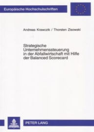Title: Strategische Unternehmenssteuerung in der Abfallwirtschaft mit Hilfe der Balanced Scorecard, Author: Andreas Krawczik
