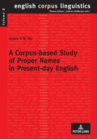 Title: A Corpus-based Study of Proper Names in Present-day English: Aspects of Gradience and Article Usage, Author: Grace Y. W. Tse