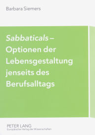 Title: «Sabbaticals»- Optionen der Lebensgestaltung jenseits des Berufsalltags: Erfahrungen mit neuen betrieblichen Freistellungsregelungen, Author: Barbara Siemers