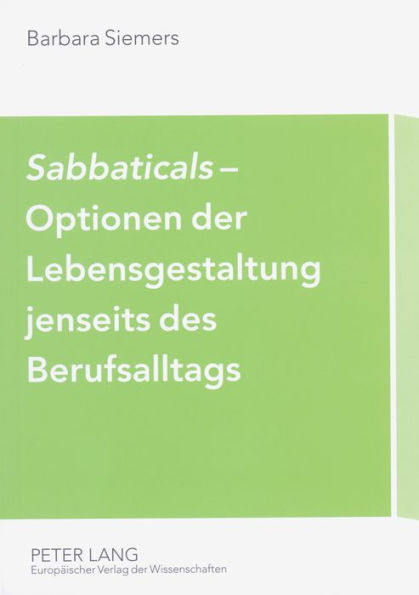 «Sabbaticals»- Optionen der Lebensgestaltung jenseits des Berufsalltags: Erfahrungen mit neuen betrieblichen Freistellungsregelungen