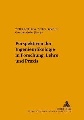 Perspektiven der Ingenieuroekologie in Forschung, Lehre und Praxis