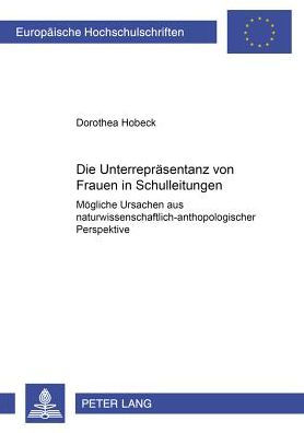 Die Unterrepraesentanz von Frauen in Schulleitungen: Moegliche Ursachen aus naturwissenschaftlich-anthropologischer Perspektive