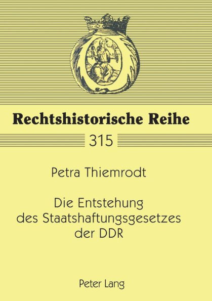 Die Entstehung des Staatshaftungsgesetzes der DDR: Eine Untersuchung auf der Grundlage von Materialien der DDR-Gesetzgebungsorgane mit zeitgeschichtlichen Bezuegen