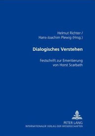 Title: Dialogisches Verstehen: Festschrift zur Emeritierung von Horst Scarbath, Author: Helmut Richter