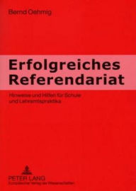 Title: Erfolgreiches Referendariat: Hinweise und Hilfen fuer Schule und Lehramtspraktika, Author: Bernd Oehmig