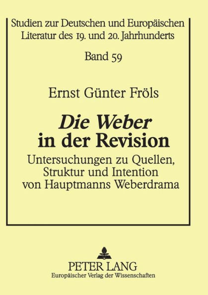 «Die Weber» in der Revision: Untersuchungen zu Quellen, Struktur und Intention von Hauptmanns Weberdrama