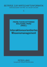 Title: Interaktionsorientiertes Wissensmanagement, Author: Frank Fuchs-Kittowski