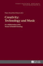 Creativity: Technology and Music: In collaboration with Susan Schmidt Horning