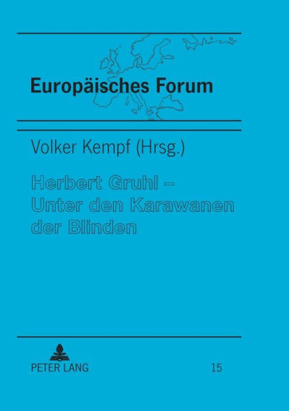Herbert Gruhl - Unter den Karawanen der Blinden: Schluesseltexte, Interviews und Reden (1976-1993)