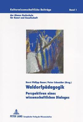 Waldorfpaedagogik: Perspektiven eines wissenschaftlichen Dialoges